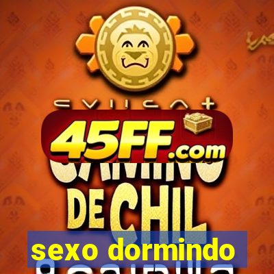 sexo dormindo